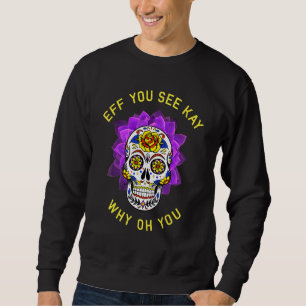 Sweatshirt Eff You See Kay Why Oh You Squelette Crâne Vintage