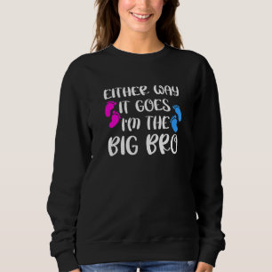 Sweatshirt Either Way It Goes I'm The Big Bro Gender Reveal P