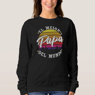 Sweatshirt El Mejor Papá Del Mundo Meilleur Père du monde D