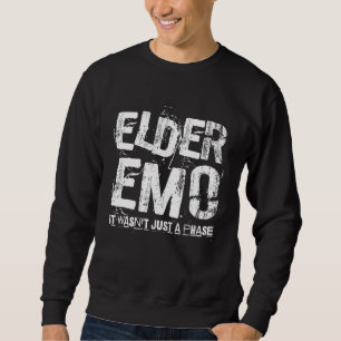 Sweatshirt Elder Emo. Ce n'était pas juste une phase - Drôle