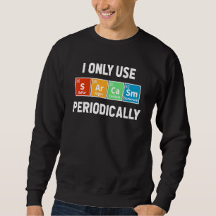 Sweatshirt Éléments de tableau périodique de sarcasme humour