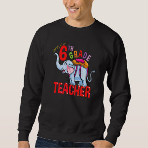 Sweatshirt Éléphant de rentrée scolaire professeur de 6e anné