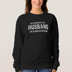 Sweatshirt Élever Mon Mari Épuise La Femme