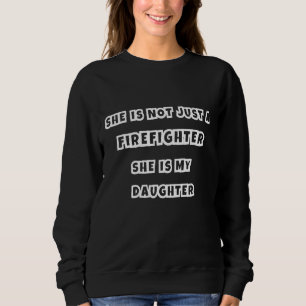 Sweatshirt Elle N'Est Pas Juste Un Pompier Papa Maman Fière D