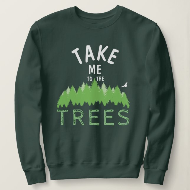 Sweatshirt Emmène-moi aux ARBRES (Design devant)