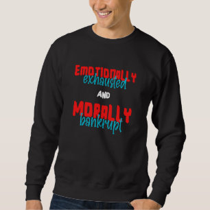 Sweatshirt Émotionnellement Épuisé Et Moralement Défaillant