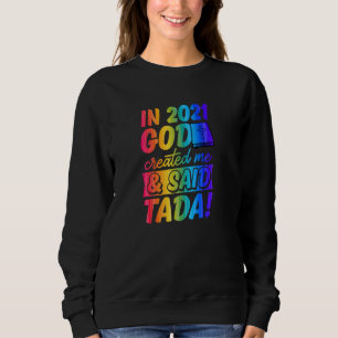 Sweatshirt En 2021 Dieu M'A Créé Et A Dit Tada Gay Christian