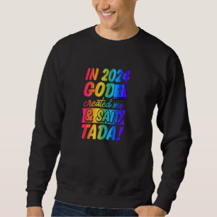 Sweatshirt En 2024 Dieu m'a créé et dit Tada Gay Christian