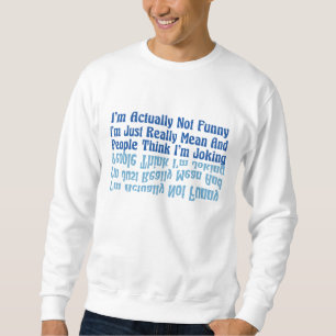 Sweatshirt En fait, je ne suis pas drôle, je suis juste Vraim