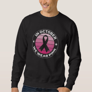 Sweatshirt En Octobre Nous Portons La Sensibilisation Au Canc