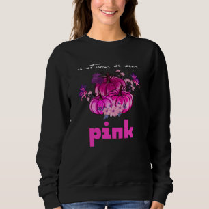 Sweatshirt En Octobre Nous Portons Rose