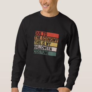 Sweatshirt En Raison De L'Économie C'Est Mon Costume D'Hallow