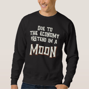 Sweatshirt En Raison De L'économie Faisons Comme Si J'étais U