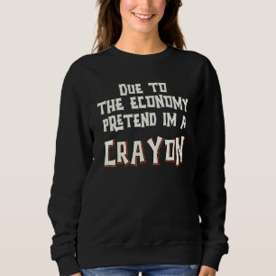 Sweatshirt En Raison De L'économie, Faisons Semblant Que Je S