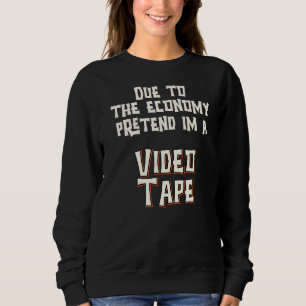 Sweatshirt En raison de l'économie Prétendre que je suis une 