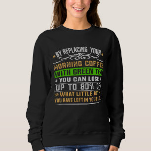 Sweatshirt En remplaçant votre café du matin disant Café Jo