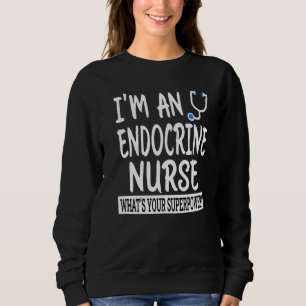 Sweatshirt Endocrine Nurse Nurse Nurse School & Appréciation