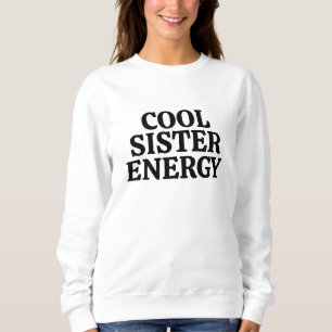 Sweatshirt Énergie de sœur cool – Déclaration de rôle de fami