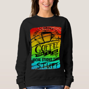 Sweatshirt Enseignant en études sociales a besoin de café amu