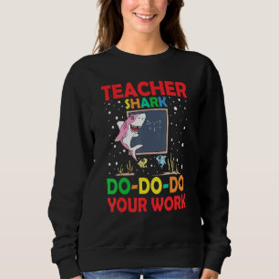 Sweatshirt Enseignant Shark Do Do Your Work Teacher