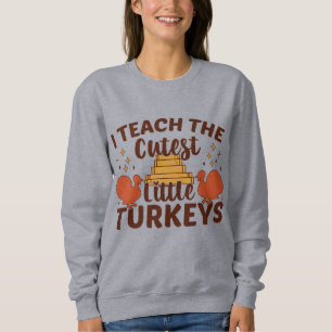 Sweatshirt Enseignants Cutest Little Turkeys Thanksgiving