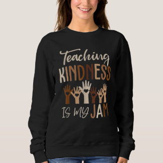Sweatshirt Enseigner la bonté est ma confiture, la diversité,