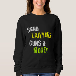 Sweatshirt Envoyer Des Armes À Feu Et De L'Argent Dit Drôle