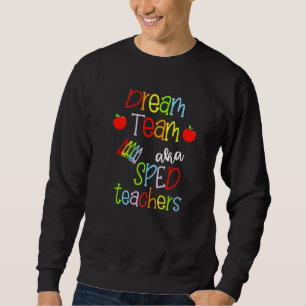 Sweatshirt Équipe de rêve Aka Enseignants de vitesse Cute Cra