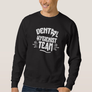 Sweatshirt Équipe d'hygiéniste dentaire Clinique Hygiène Dent