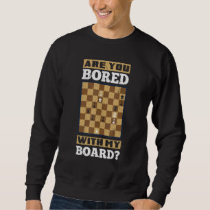 Sweatshirt Es-Tu Ennuyé De Mon Panneau D'Échecs Checkmate For