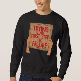 Sweatshirt Essayer Est La Première Étape Pour Défaillance Car