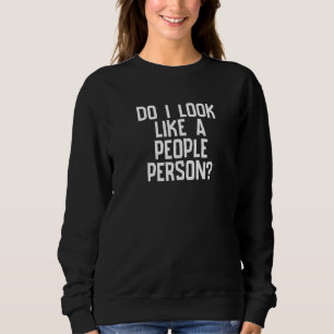 Sweatshirt Est-ce que j'ai l'air d'une personne sociable Mem