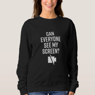Sweatshirt Est-Ce Que Tout Le Monde Peut Voir Mon Écran Pour