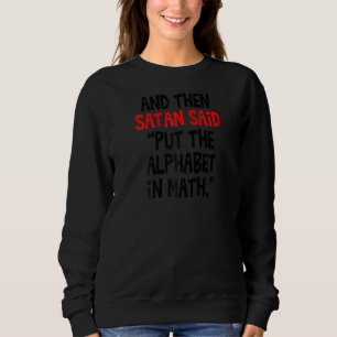 Sweatshirt Et Puis Satan Dit Mettre L'Alphabet En Maths Ensei