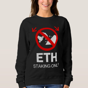 Sweatshirt ETH Stake Only™ Pas d'exploitation minière juste u