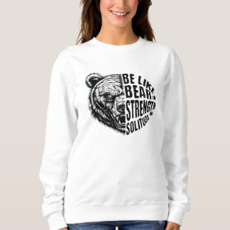 Sweatshirt Être comme l'ours dans la force et la solitude