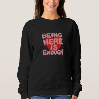 Sweatshirt Être ici est suffisant Humeur Quotecore Douce