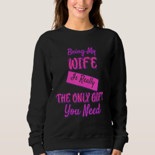 Sweatshirt Être Ma Femme Est Le Seul Dont Vous Avez Besoin De