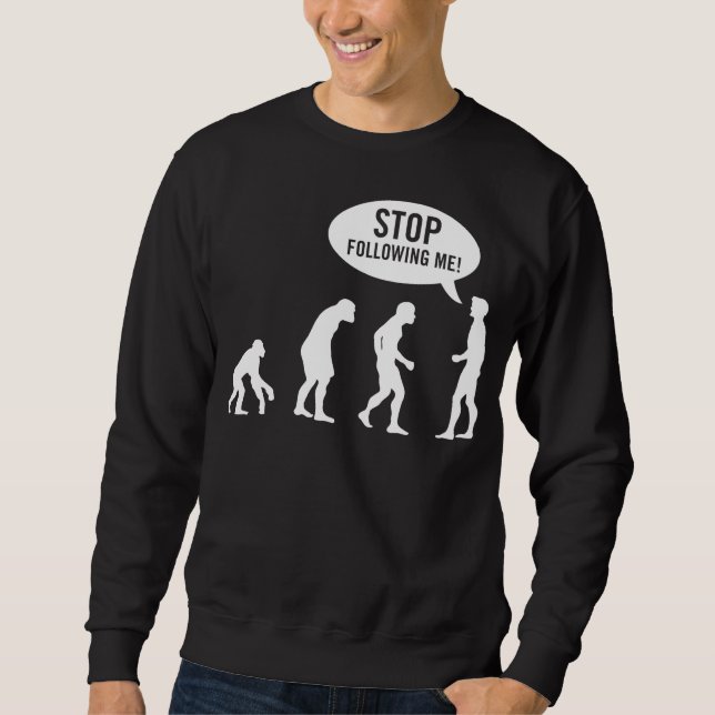 Sweatshirt évolution - cessez de me suivre ! (Devant)