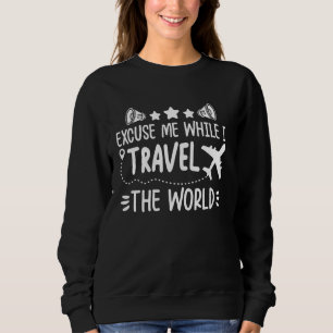 Sweatshirt Excusez-Moi Pendant Que Je Voyage Voyage Dans Le M