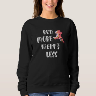 Sweatshirt Exécuter Plus Inquiète Moins Motivation Runner Sil