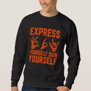 Sweatshirt Express Vous-même Signer Vous-Même Langue Des Sign