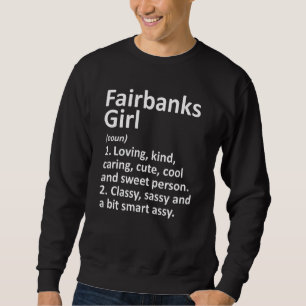 Sweatshirt Fairbanks Girl Ak Alaska Funny City Accueil Racine