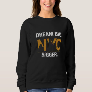 Sweatshirt Faire de grands rêves. NYC encore plus grand