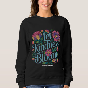 Sweatshirt Faire fleurir la gentillesse Soyez gentil Fleurs a
