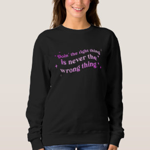 Sweatshirt Faire la bonne chose n'est jamais la mauvaise chos