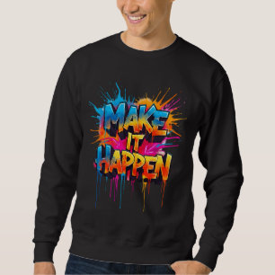 Sweatshirt FAIS-LE ARRIVER - Typographie Graffiti