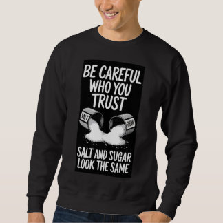 Sweatshirt Faites attention qui vous faites confiance" Sel et