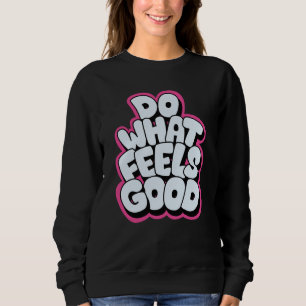 Sweatshirt Faites ce qui vous semble bon