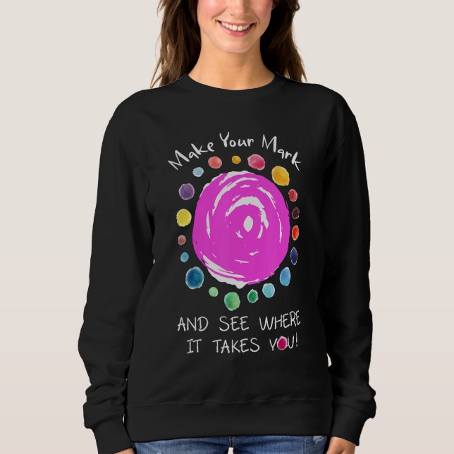 Sweatshirt Faites de votre marque le jour du point Voyez où c (Devant)